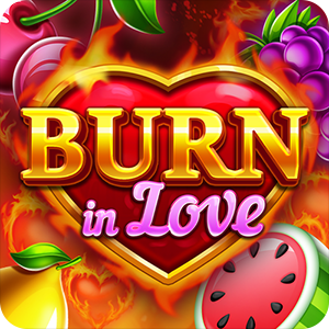 BURN IN LOVE