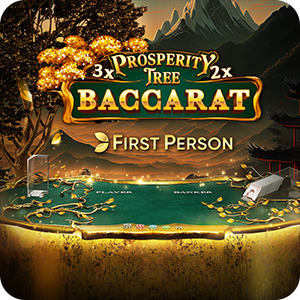 FIRST PERSON PROSPERITY TREE BACCARAT